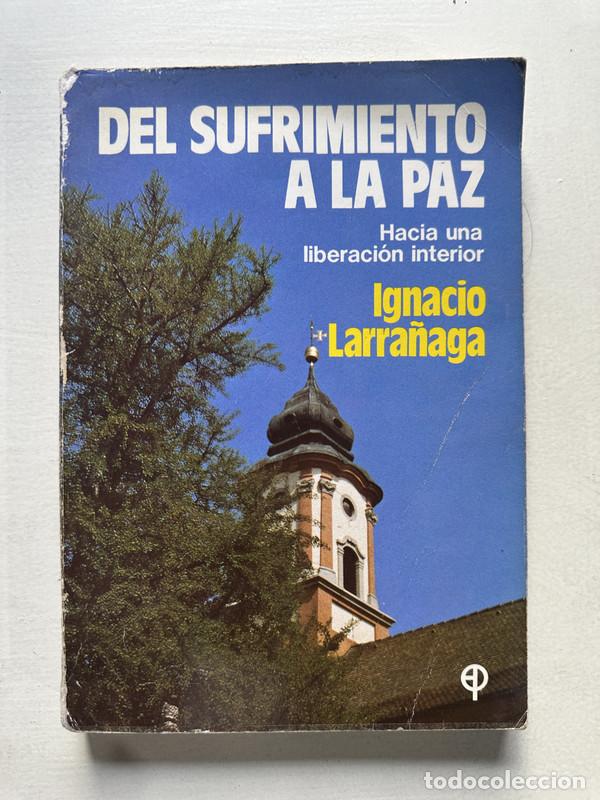 Libros: Del sufrimiento a la paz - Larra&ntilde;aga Ignacio - Foto 1