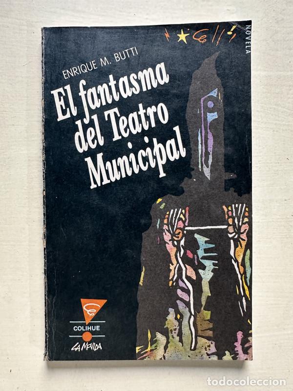 Livres: El fantasma del Teatro Municipal - Butti Enrique M.