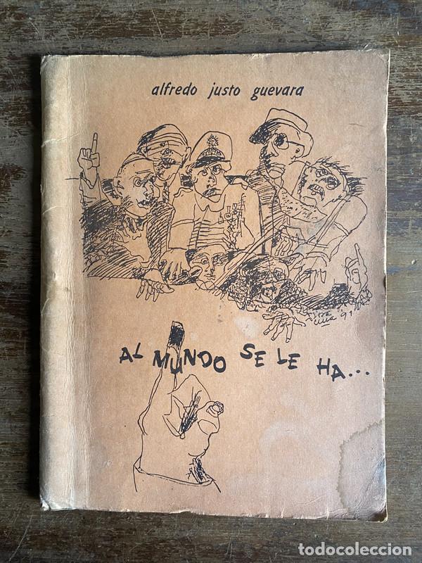 Livres: Al mundo se le ha... - Guevara Alfredo Justo