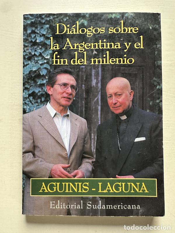 Livres: Dialogos sobre la Argentina y el fin del milenio - Aguinis Marcos / Laguna Jorge