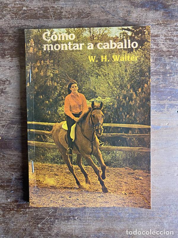 Libros: Como montar a caballo - Walter W. H.