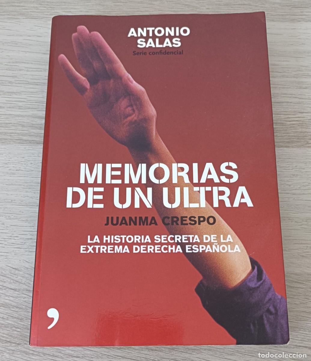 Libros: MEMORIAS DE UN ULTRA, La Historia Secreta de la Extrema Derecha Espa&ntilde;ola, Juanma Crespo