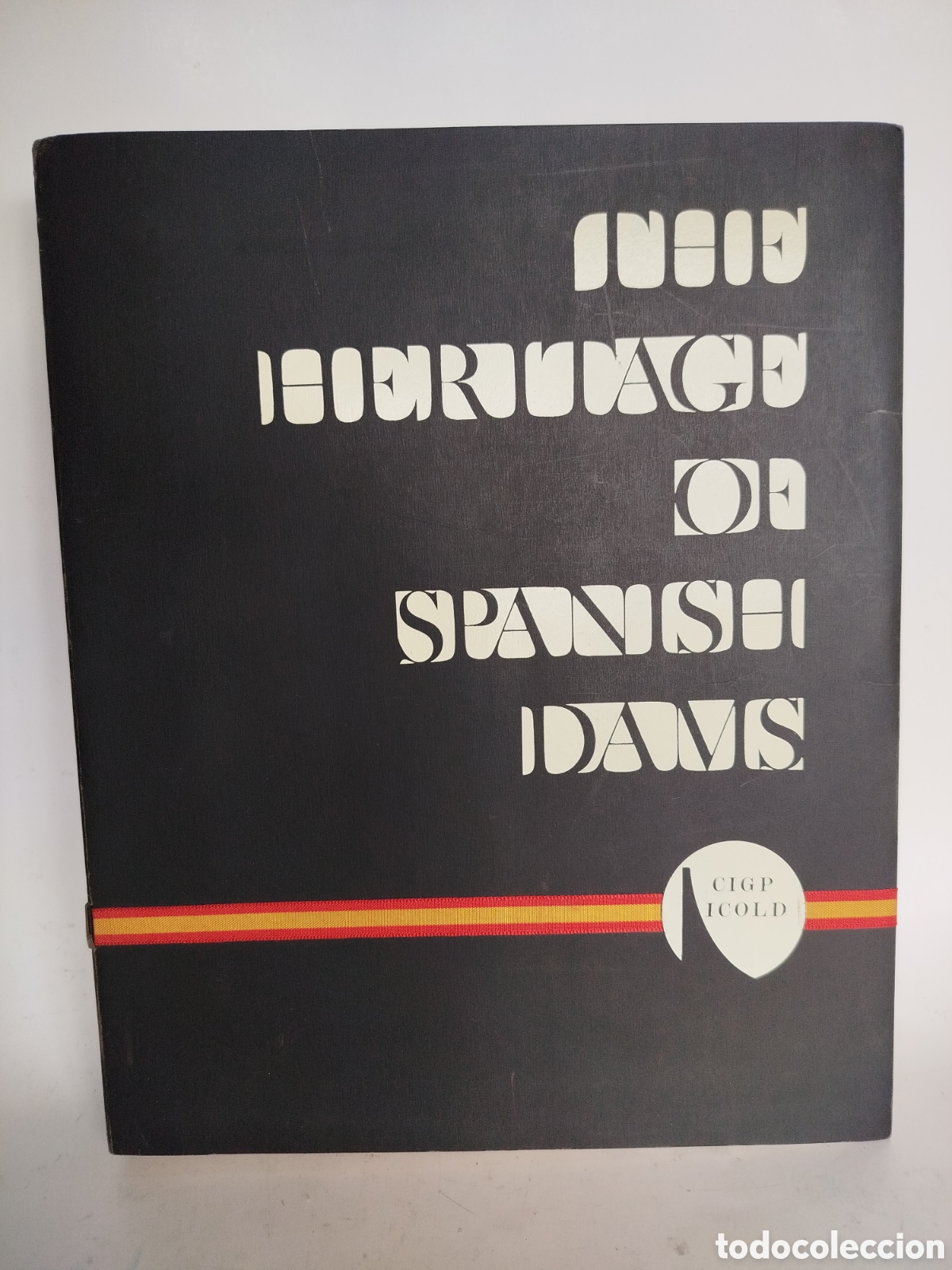 Libros: THE HERITAGE OF SPANISH DAMS. EL PATRIMONIO DE LAS PRESAS ESPA&Ntilde;OLAS. NORMAN A.F. SMITH. 1970