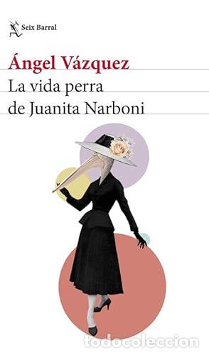 Libros: La vida perra de Juanita Narboni - V&aacute;zquez, &Aacute;ngel
