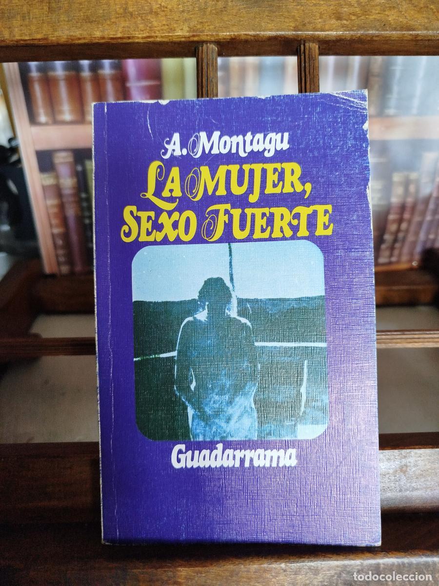 Libri di seconda mano: La mujer, sexo fuerte: la superioridad natural en la mujer - Montagu, Ashley