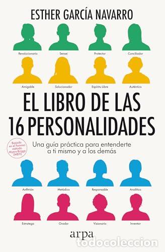 Libros: El libro de las 16 personalidades. Una gu&iacute;a pr&aacute;ctica para entenderte a ti mismo y a los dem&aacute;s. - GAR