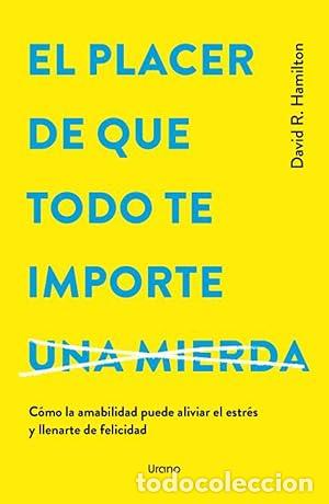 Libros: El placer de que todo te importe &rdquo;una mierda&rdquo; - Hamilton, David R
