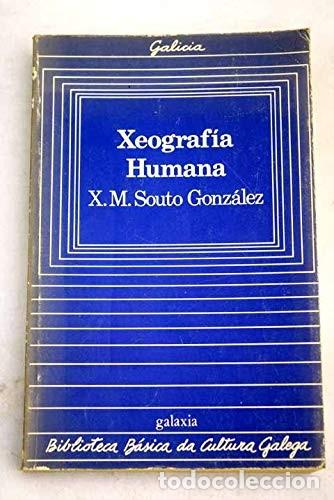 Libros: Xeograf&iacute;a Humana - Souto Gonz&aacute;lez, Xos&eacute; M. - Editorial Galaxia - Biblioteca B&aacute;sica Cultura Galega