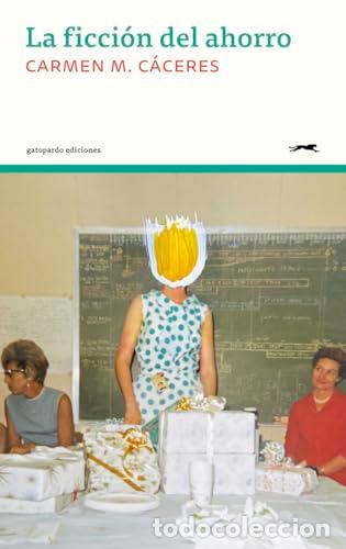 Libros: La ficci&oacute;n del ahorro - C&aacute;ceres, Carmen M