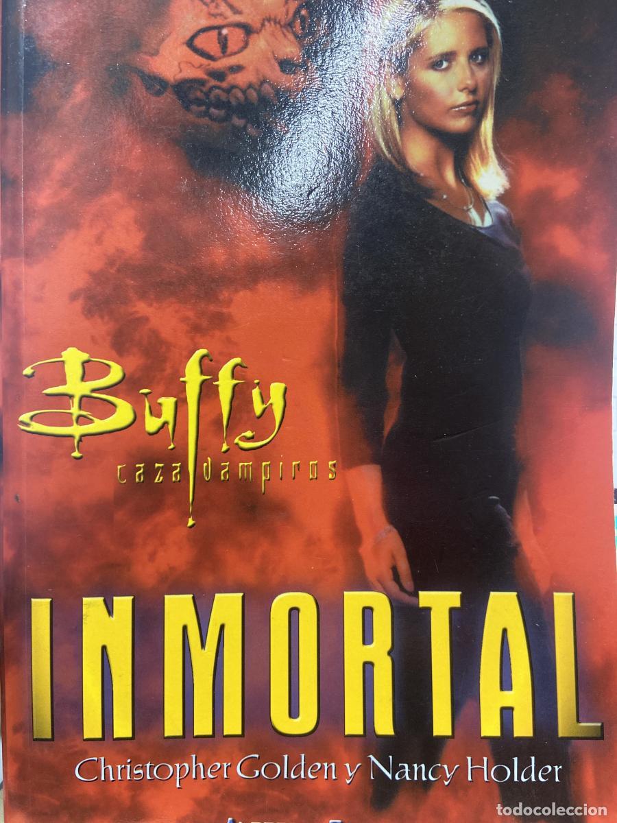 Libros: Buffy cazavampiros. Inmortal - Vhristopher Golden y Nancy Holder