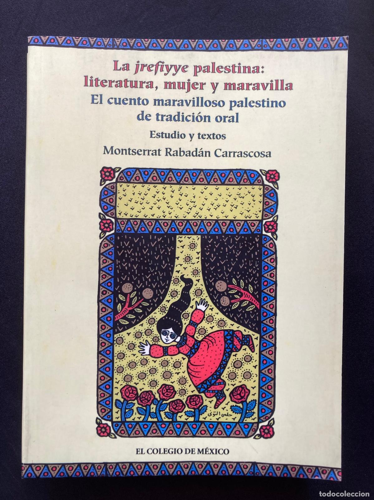 Libros: Montserrat Rabadan Carrascosa - La jrefiyye palestina: literatura, mujer y maravilla. Estudios y tex