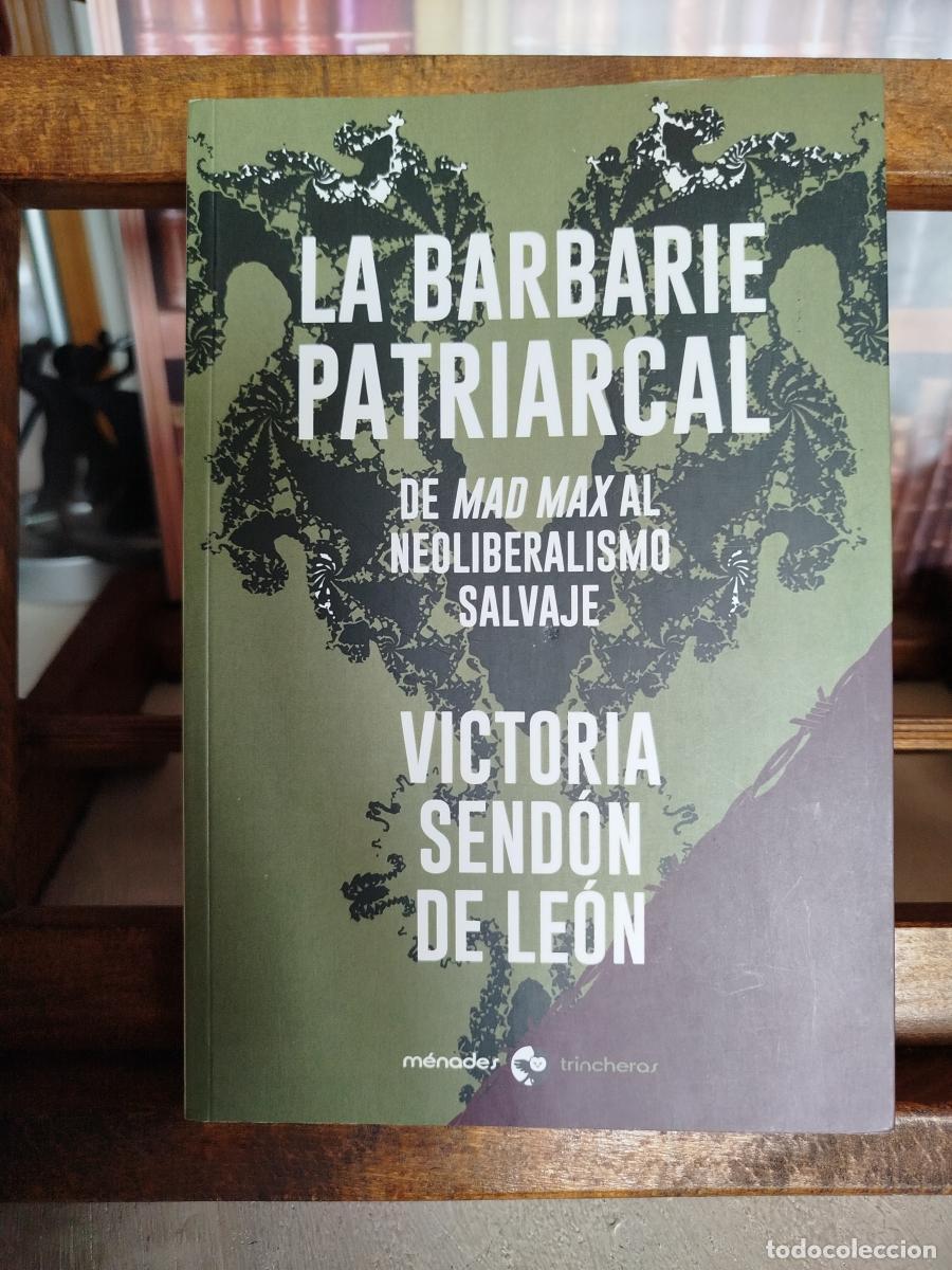 Libros: La barbarie patriarcal: de Mad Max al neoliberalismo salvaje - Send&oacute;n de Le&oacute;n, Victoria