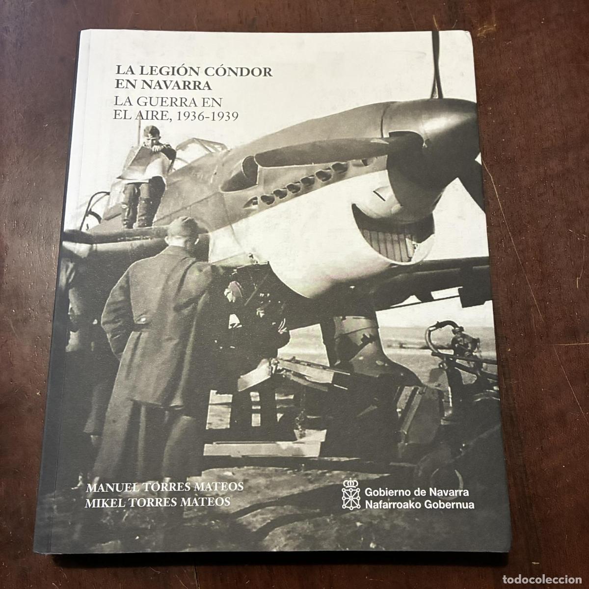 Libri di seconda mano: La legi&oacute;n C&oacute;ndor en Navarra. La guerra en el aire, 1936-1939 - Manuel Torres Mateos. Mikel Torres Ma