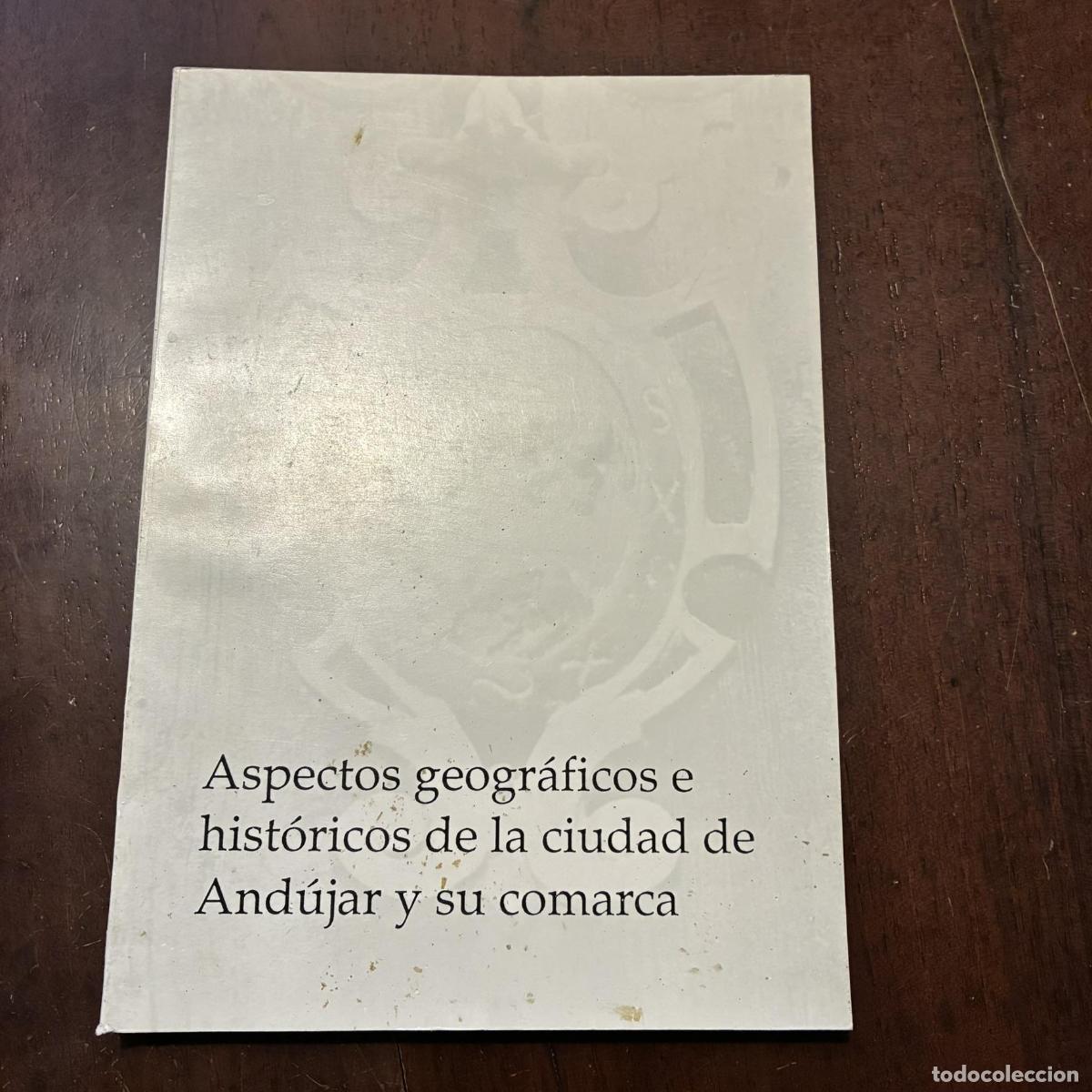 books: Aspectos geogr&aacute;ficos e hist&oacute;ricos de la ciudad de And&uacute;jar y su comarca - VV.AA.