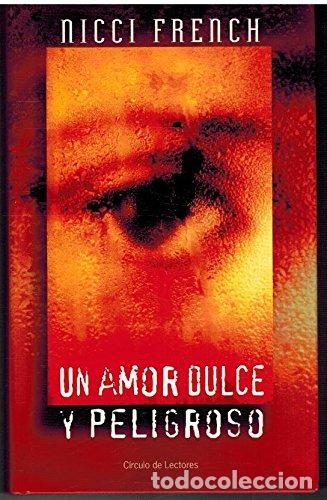 Libros: UN AMOR DULCE Y PELIGROSO - French, Nicci