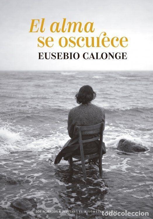 B&uuml;cher: EL ALMA SE OSCURECE - CALONGE, EUSEBIO