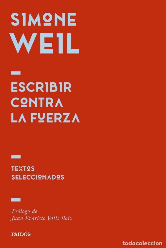B&uuml;cher: ESCRIBIR CONTRA LA FUERZA - WEIL, SIMONE