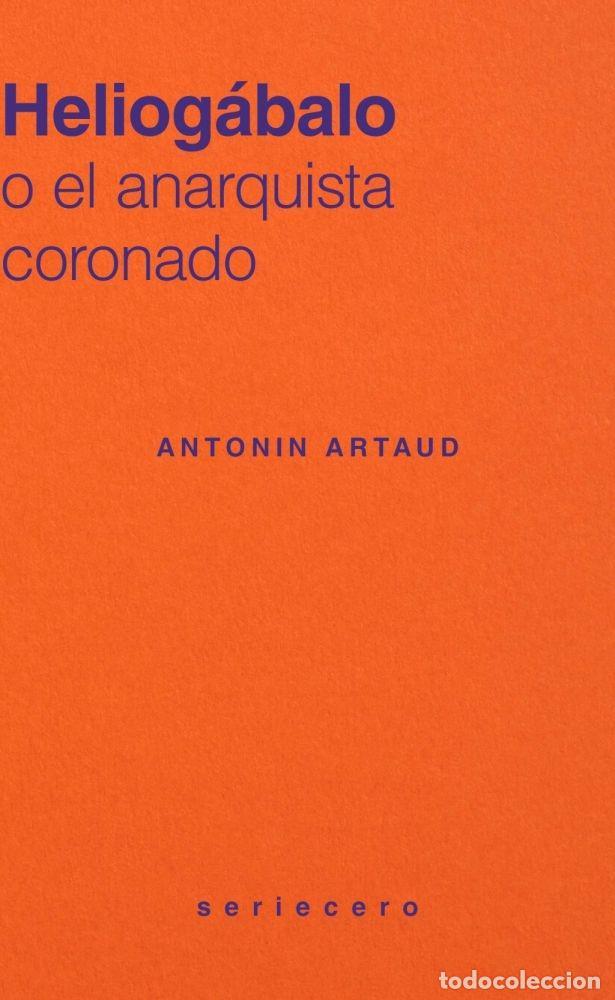 Libros: HELIOG&Aacute;BALO O EL ANARQUISTA CORONADO - ARTAUD, ANTONIN