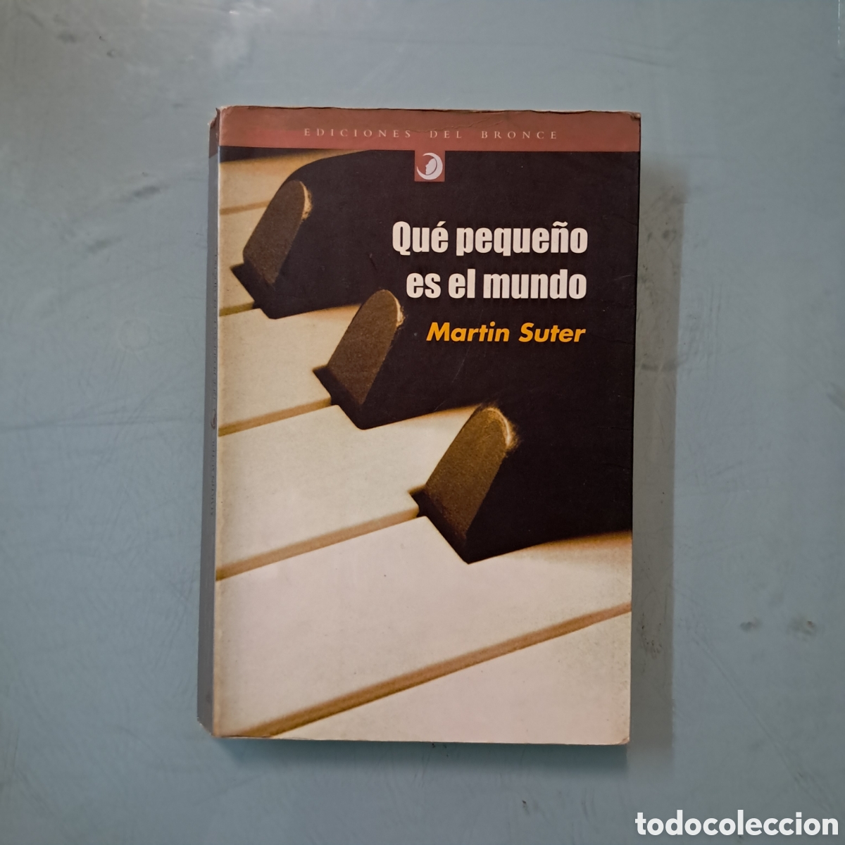 Libros: Martin Suter, Que peque&ntilde;o es el mundo, Editorial del Bronce