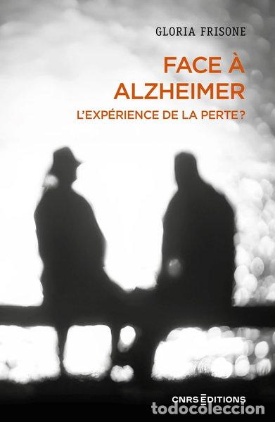 Libros: Face &agrave; Alzheimer: L'exp&eacute;rience de la perte ?- 9782271136947