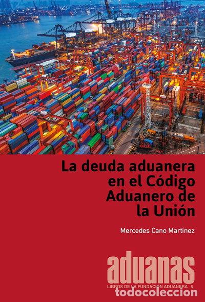 Livres: La deuda aduanera en el C&oacute;digo Aduanero de la Uni&oacute;n- 9788494685439