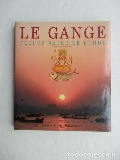 B&uuml;cher: Le Gange, fleuve sacr&eacute; de l'Inde- 9782881681806