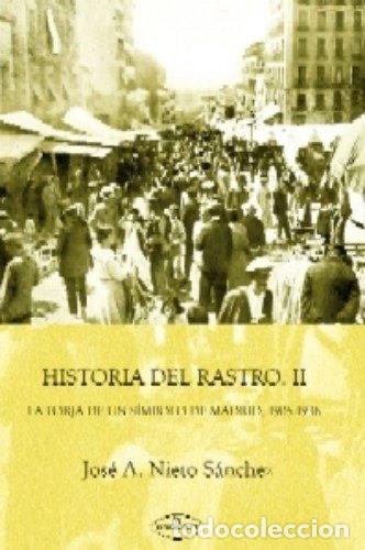 B&uuml;cher: Historia del Rastro II: la forja de un s&iacute;mbolo de Madrid, 1905-1936- 9788498218695