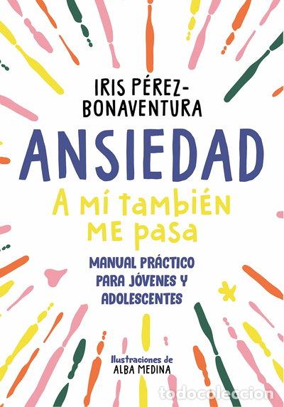 Libros: Ansiedad: a m&iacute; tambi&eacute;n me pasa- 9788418688768