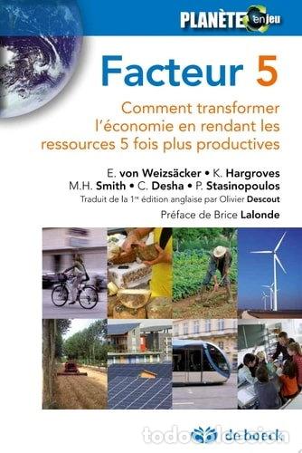 Libros: Facteur 5: Comment transformer l'&eacute;conomie en rendant les ressources 5 fois pl...- 9782804181529