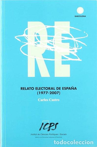 Libros: Relato electoral de Espa&ntilde;a (1977-2007)- 9788460806813