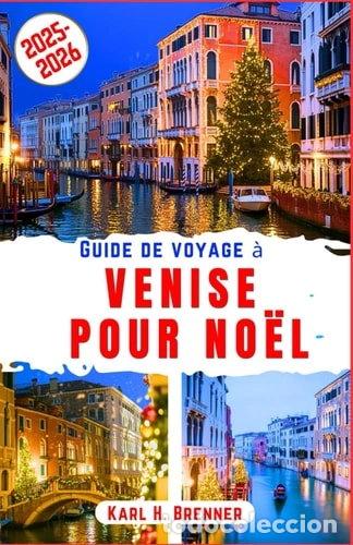 B&uuml;cher: Guide de voyage &agrave; Venise pour No&euml;l 2025-2026- 9798275777307