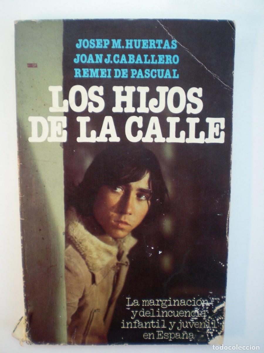 Libros: LOS HIJOS DE LA CALLE. Josep M. Huertas, Joan J. Caballero y Remei de Pascual