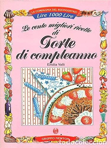 Libri di seconda mano: Le cento migliori ricette di torte di compleanno- 9788881838752