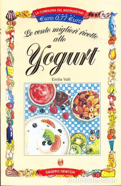 Libri di seconda mano: Le cento migliori ricette allo yogurt- 9788881839827