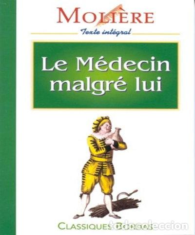 Livres: Le m&eacute;decin malgr&eacute; lui- 9782040280062