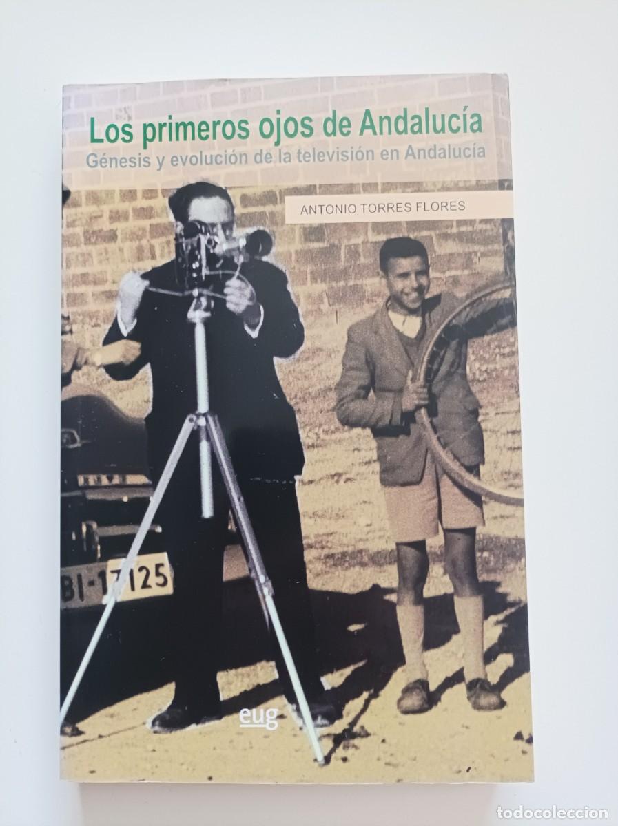 Libros: PRIMEROS OJOS DE ANDALUCIA. Antonio Torres Flores. Universidad de Granada. 2012.