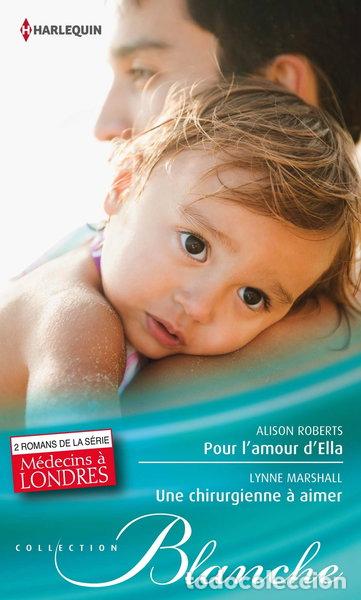 books: Pour l'amour d'Ella ; Une chirurgienne &agrave; aimer- 9782280310314