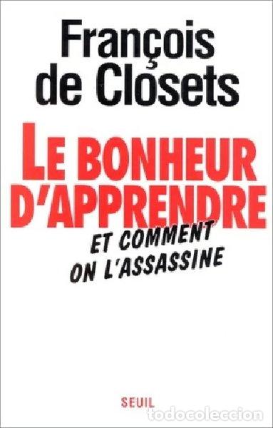 Libros: Le Bonheur d'apprendre et comment on l'assassine- 9782020283458