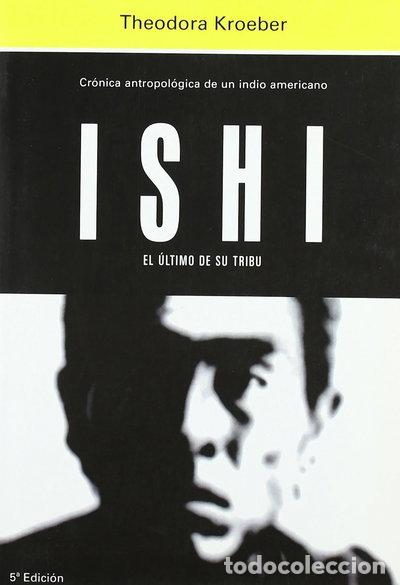 Libros: Ishi, el &uacute;ltimo de su tribu- 9788471627155