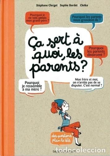 Livres: &Ccedil;a sert &agrave; quoi, les parents ?- 9782747029636