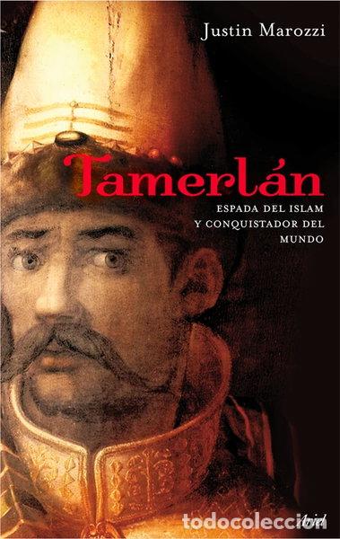 Libros: Tamerl&aacute;n: Espada Del Islam y Conquistador Del Mundo- 9788434488281