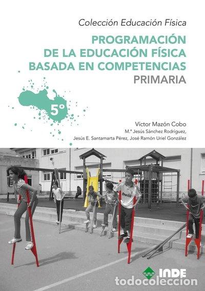 B&uuml;cher: Programaci&oacute;n de la educaci&oacute;n f&iacute;sica basada en competencias. Primaria. 5&ordm;- 9788497292559