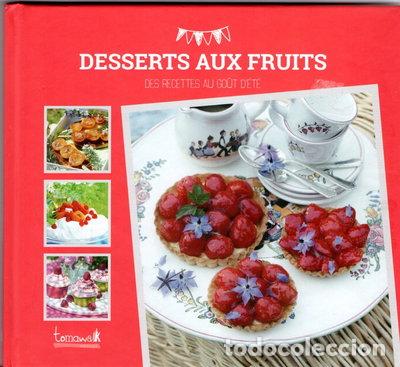 B&uuml;cher: Desserts aux fruits des recettes au go&ucirc;t d'&eacute;t&eacute;- 9782366460933