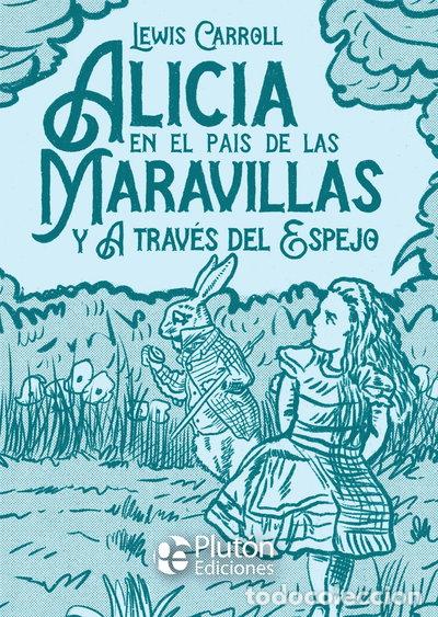 Libros: Alicia en el pa&iacute;s de las Maravillas y A trav&eacute;s del Espejo- 9788417928865