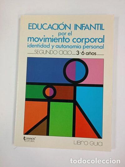 Libri di seconda mano: Educaci&oacute;n infantil por el movimiento corporal: segundo ciclo, 3-6 a&ntilde;os- 9788485945542