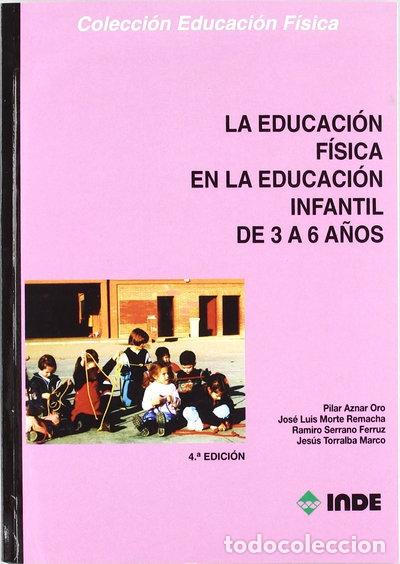 Libros: La Educaci&oacute;n F&iacute;sica en la Educaci&oacute;n Infantil de 3 a 6 a&ntilde;os- 9788497291644