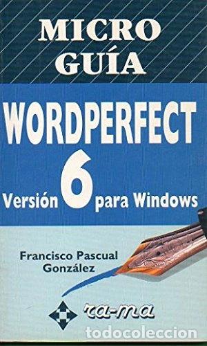 Livres: Microgu&iacute;a: WordPerfect para Windows. Versi&oacute;n 6.- 9788478971374