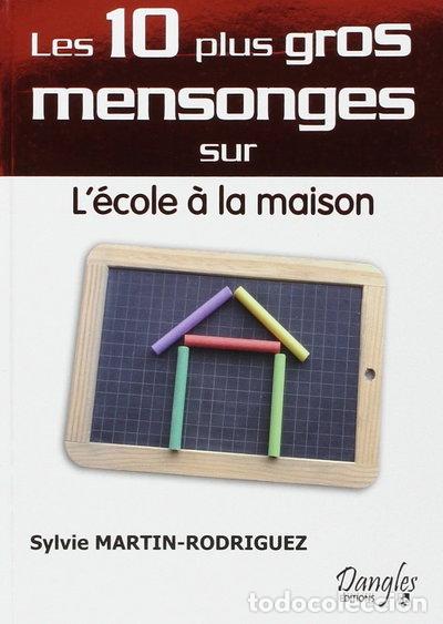 Livres: Les 10 plus gros mensonges sur l'&eacute;cole &agrave; la maison- 9782703307495
