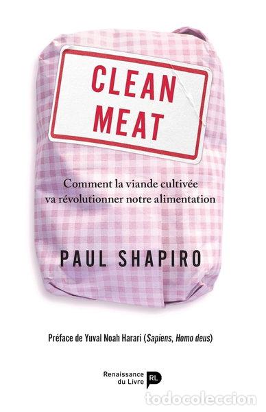 Livres: Clean Meat: Comment la viande cultiv&eacute;e va r&eacute;volutionner notre alimentation- 9782875421807