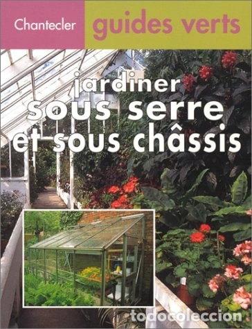 Libros: Jardiner sous serre et sous ch&acirc;ssis- 9782803433513